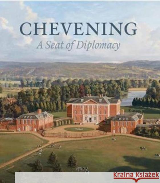 Chevening: A Seat of Diplomacy Julius Bryant 9781911300113 Paul Holberton Publishing