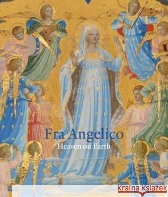 Fra Angelico: Heaven on Earth Nathanial Silver 9781911300397 Paul Holberton Publishing