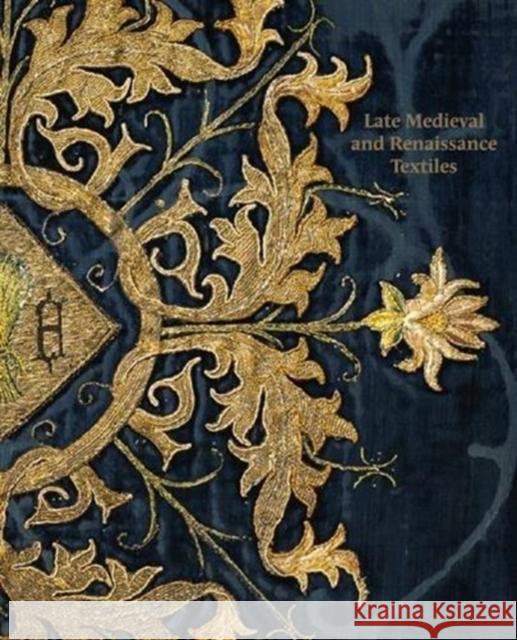 Late-Medieval and Reinaissance Textiles Matthew Reeves 9781911300489