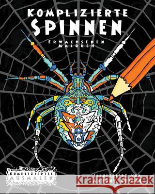 Komplizierte Spinnen: Erwachsenen-Malbuch Kompliziertes Ausmalen Antony Briggs 9781911302087 Complicated Coloring