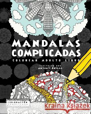 Mandalas Complicadas: Colorear Adulto Libro Coloracion Complicada 9781911302124 Complicated Coloring