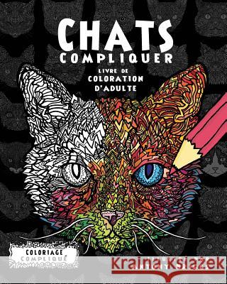 Chats Compliquer- Livre de coloration d'adulte Briggs, Antony 9781911302278 Complicated Coloring