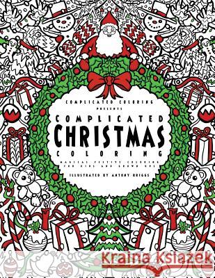 Complicated Christmas Coloring: Magical Festive Coloring for Kids and Grown-ups Briggs, Antony 9781911302384 Complicated Coloring