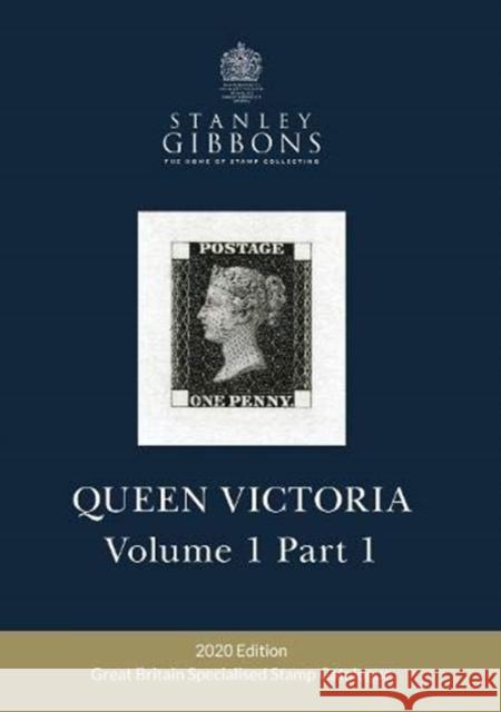 SPECIALISED VOLUME 1 QUEEN VICTORIA: Part 1 Stanley Gibbons 9781911304548 Stanley Gibbons Limited