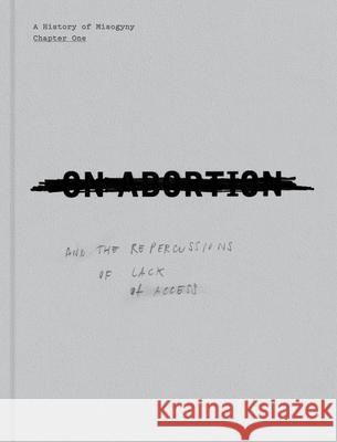On Abortion: And the Repercussions of Lack of Access  9781911306245 Dewi Lewis Publishing