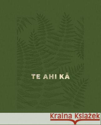 Te Ahi Ka : The Fires of Occupation Toft, Martin 9781911306382