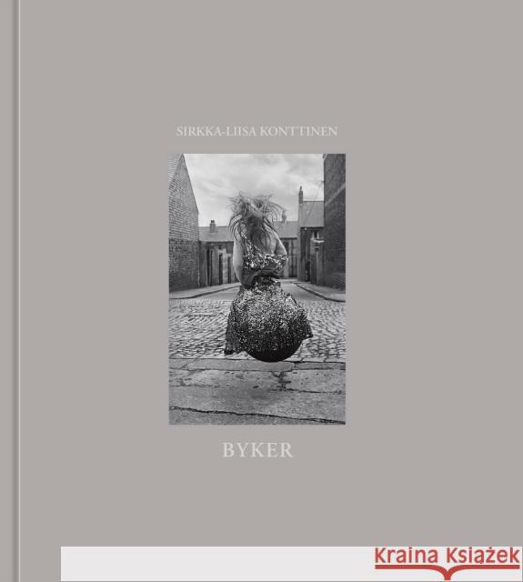 Byker Sirkka-Liisa Konttinen 9781911306856 Dewi Lewis Publishing