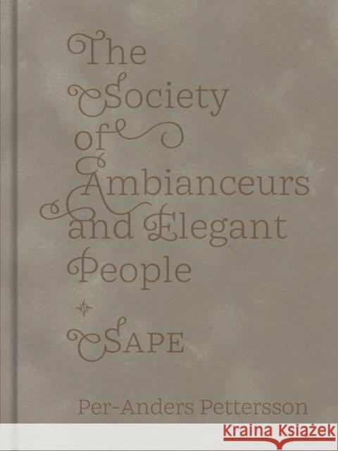 The Society of Ambianceurs and Elegant People Per-Anders Pettersson 9781911306900