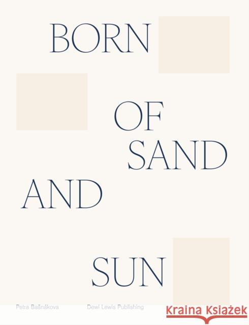 Born of sand and sun  9781911306986 Dewi Lewis Publishing