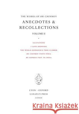 Anecdotes and Recollections II Sri Chinmoy 9781911319054 Ganapati Press