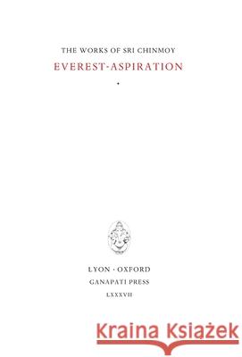 Everest-Aspiration Sri Chinmoy 9781911319139 Ganapati Press