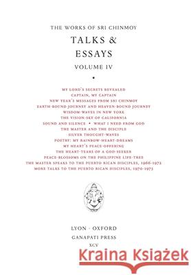 Sri Chinmoy: Talks & Essays IV Sri Chinmoy 9781911319658