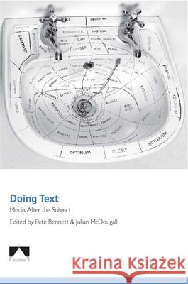 Doing Text: Media After the Subject Pete Bennett Julian McDougall 9781911325024