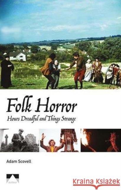 Folk Horror: Hours Dreadful and Things Strange Scovell, Adam 9781911325222