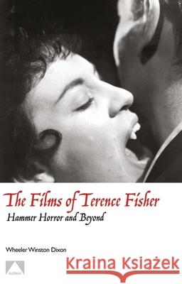 The Films of Terence Fisher Dixon, Wheeler Winston 9781911325345