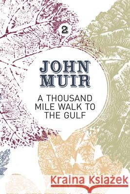 A Thousand-Mile Walk to the Gulf: A Radical Nature-Travelogue from the Founder of National Parks John Muir Terry Gifford  9781911342144 Vertebrate Publishing