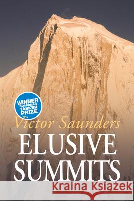 Elusive Summits: Four Expeditions in the Karakoram Victor Saunders 9781911342199 Vertebrate Publishing