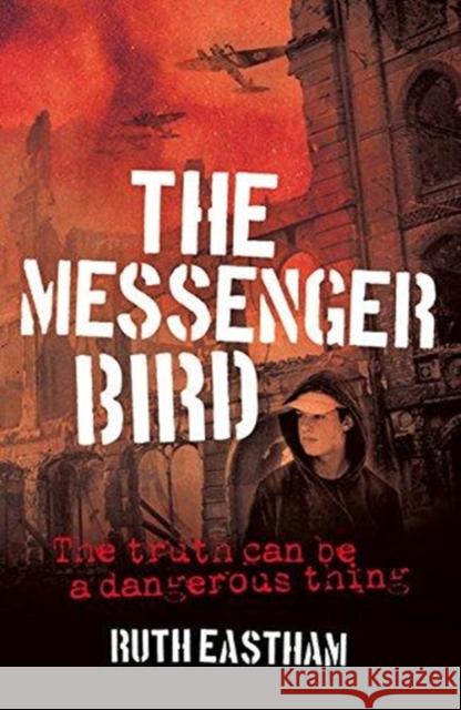 The Messenger Bird: The truth can be a dangerous thing Ruth Eastham 9781911342595