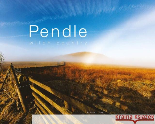 Pendle: Witch Country Alastair Lee 9781911342953 Vertebrate Publishing Ltd