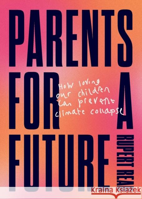Parents for a Future Rupert Read 9781911343370