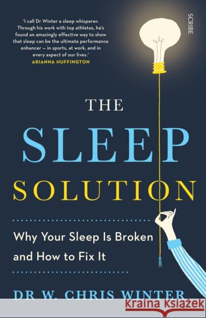 The Sleep Solution: why your sleep is broken and how to fix it W. Chris Winter 9781911344315 Scribe Publications