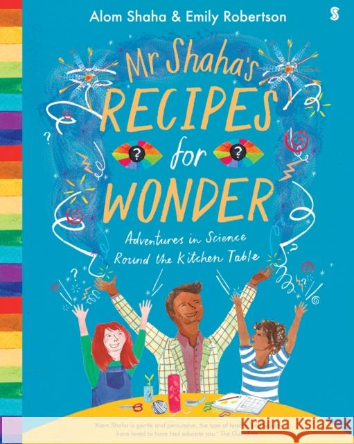 Mr Shaha's Recipes for Wonder: adventures in science round the kitchen table Alom Shaha, Emily Robertson 9781911344551 Scribe Publications