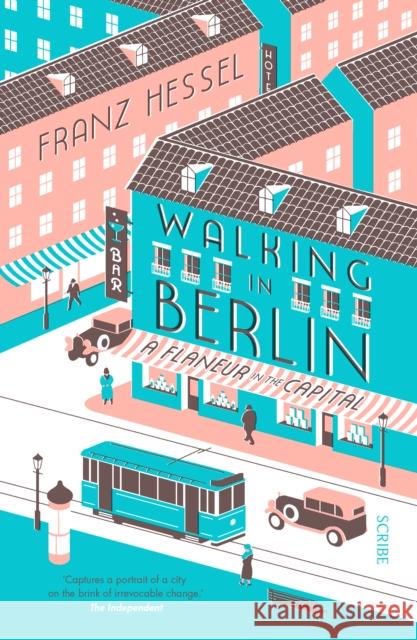 Walking in Berlin: a flaneur in the capital Franz Hessel, Amanda DeMarco 9781911344728 Scribe Publications