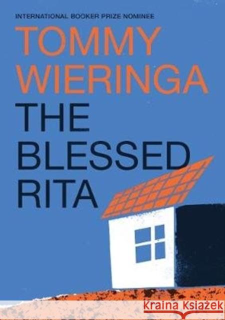 The Blessed Rita: the new novel from the bestselling Booker International longlisted Dutch author Tommy Wieringa 9781911344902