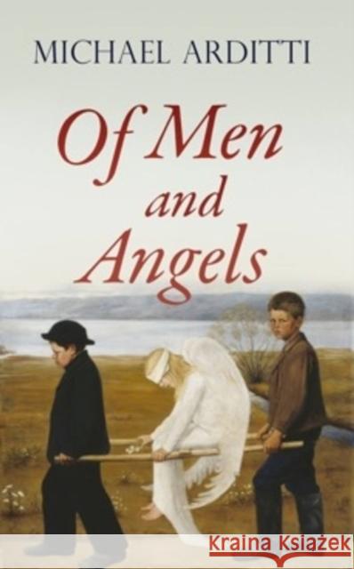 Of Men and Angels Michael Arditti 9781911350576