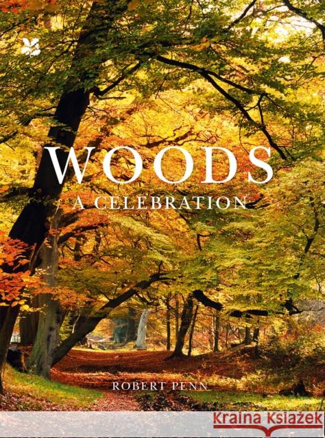 Woods: A Celebration Robert Penn 9781911358114 National Trust