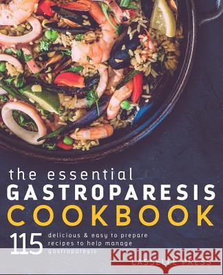 Essential Gastroparesis Cookbook: 115 Delicious & Easy To Prepare Recipes To Help Manage Gastroparesis Press, Lasselle 9781911364085 Lasselle Press