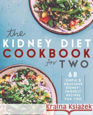 Kidney Diet Cookbook for Two: 68 Simple & Delicious Kidney-Friendly Recipes For Two Press, Lasselle 9781911364092 Lasselle Press