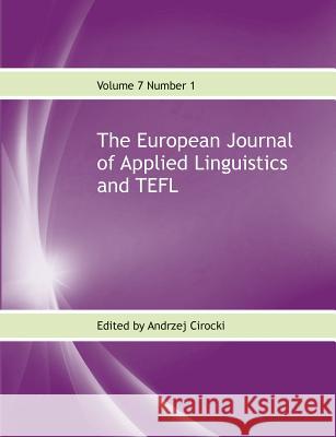 The European Journal of Applied Linguistics and TEFL Volume 7 Number 1 Cirocki, Andrzej 9781911369141