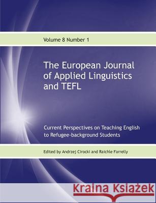 The European Journal of Applied Linguistics and TEFL Volume 8 Number 1 Cirocki, Andrzej 9781911369233