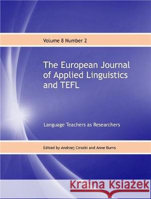 The European Journal of Applied Linguistics and TEFL Volume 8 Number 2 Cirocki, Andrzej 9781911369394 LinguaBooks