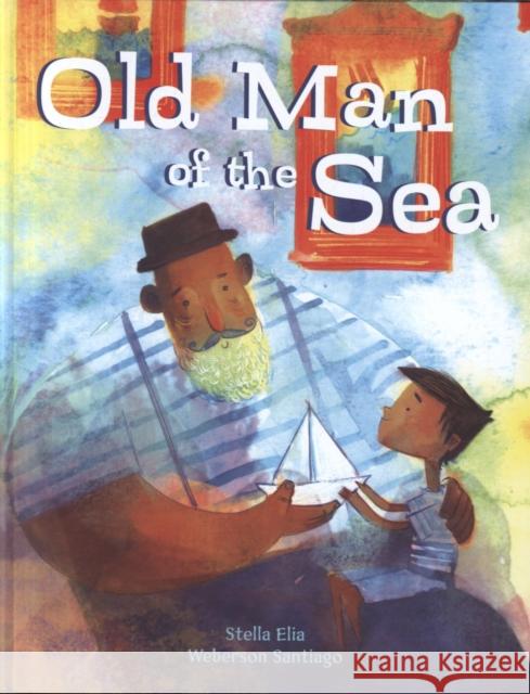 Old Man of the Sea Stella Elia Weberson Santiago 9781911373544 Lantana Publishing