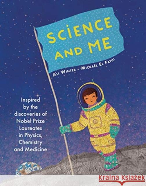 Science and Me: Inspired by the Discoveries of Nobel Prize Laureates in Physics, Chemistry and Medicine Winter, Ali 9781911373711 Lantana Publishing