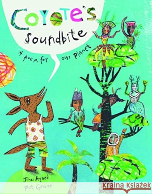 Coyote's Soundbite: A Poem for Our Planet John Agard Piet Grobler 9781911373735 Lantana Publishing