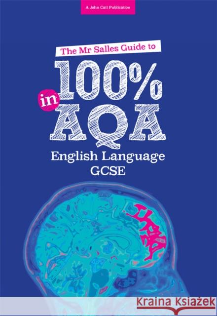 The Mr Salles Guide to 100% in AQA GCSE English Language Exam Dominic Salles 9781911382256