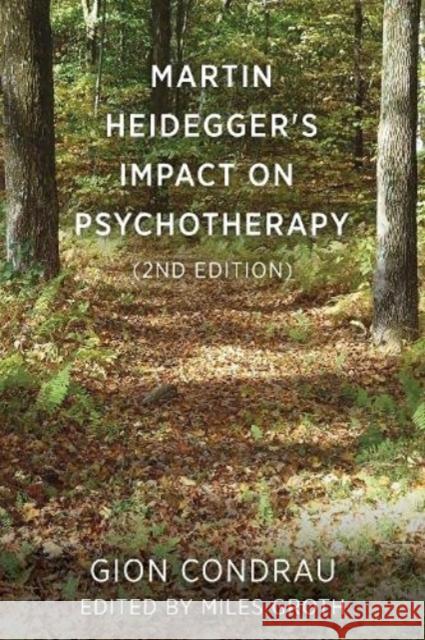 Martin Heidegger's Impact on Psychotherapy (2nd ed.) Gion Condrau Miles Groth  9781911383635