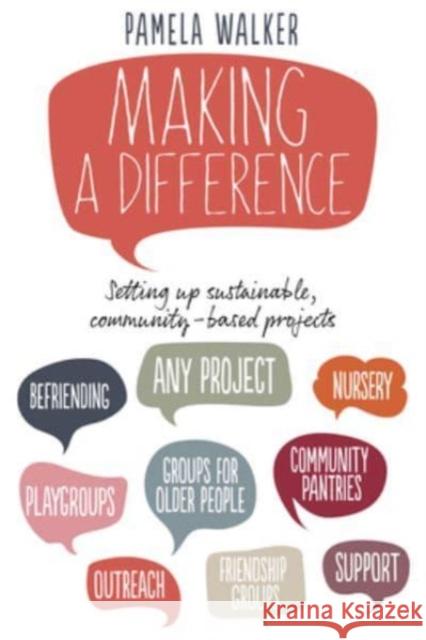 Making a Difference: Setting up sustainable, community-based projects Pamela Walker 9781911383833