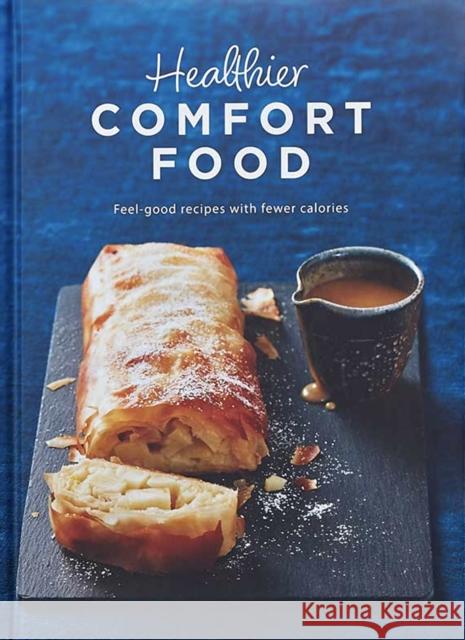 Healthier Comfort Food: From the makers of the iconic Dairy Book of Home Cookery, this book is packed with fantastic feel-good recipes with fewer calories Graham Meigh, Steve Lee, Clare Lewis, Kathryn Hawkins, Wendy Veale, Emily Davenport, Katy Hackforth 9781911388432