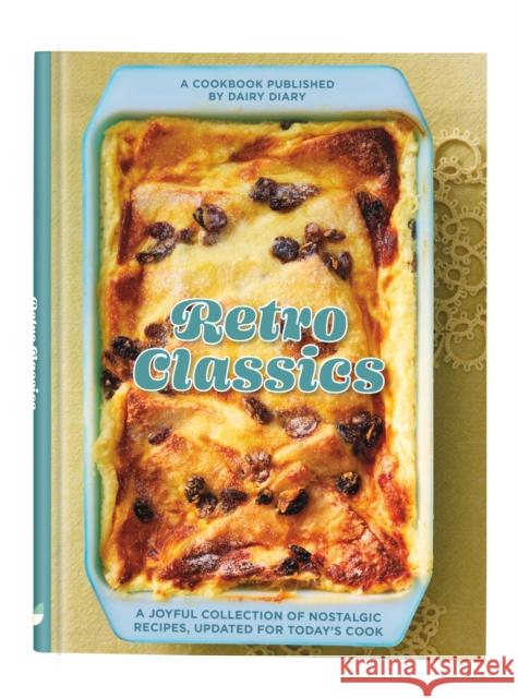 Retro Classics: A joyful collection of nostalgic recipes, updated for today’s cook Katy Hackforth 9781911388517