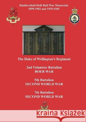 Huddersfield Drill Hall War Memorials 1899-1902 and 1939-1945 Scott Flaving   9781911391968 Valence House Publications