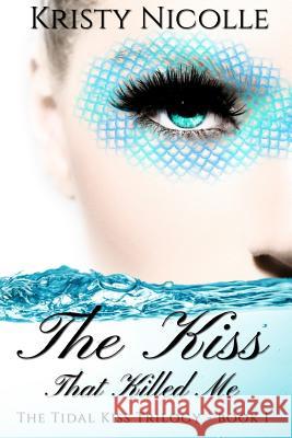 The Kiss That Killed Me Kristy Nicolle   9781911395003