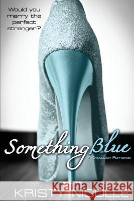 Something Blue: A Dystopian Romance Kristy Nicolle   9781911395065