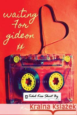 Waiting For Gideon: A Tidal Kiss Short Nicolle, Kristy 9781911395089