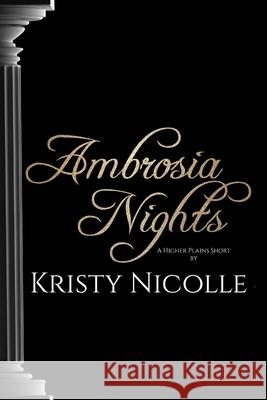 Ambrosia Nights: A Higher Plains Short Kristy Nicolle 9781911395201