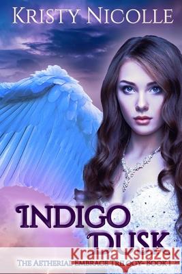 Indigo Dusk: An Epic Fantasy Romance Kristy Nicolle 9781911395218