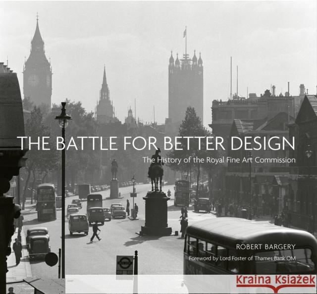 The Battle for Better Design: The History of the Royal Fine Art Commission  9781911397960 Unicorn Publishing Group